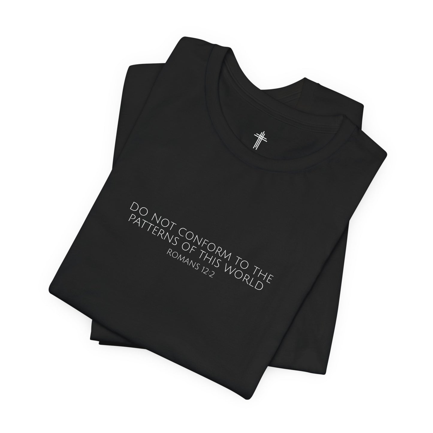 Do Not Conform To The Patterns Of This World Romans 12:2 | Christian Shirt