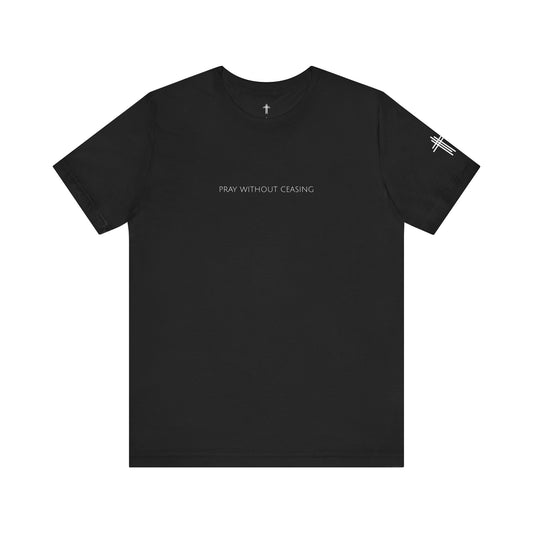 Pray Without Ceasing | Christian Shirt
