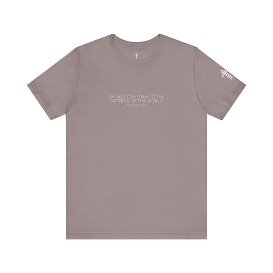 Do Not Conform To The Patterns Of This World Romans 12:2 | Christian Shirt